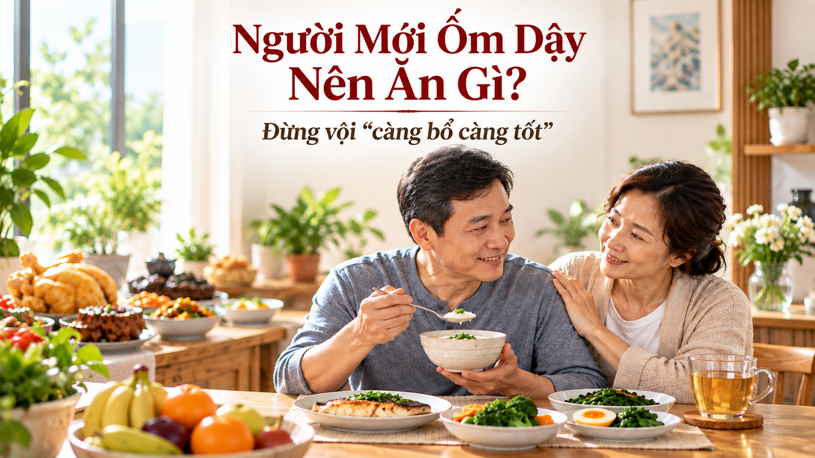 người mới ốm dậy nên ăn gì để phục hồi sức khỏe